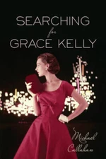 Searching for Grace Kelly - Paperback By Callahan, Michael - GOOD