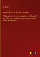H. Baillon | Anatomie Et Physiologie VéGéTales | Buch | FranzöSisch (2024)