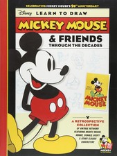 Learn to Draw Mickey Mouse Friends Through the Decades: Celebrating Mickey...