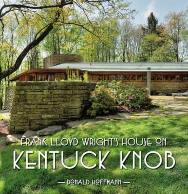 Frank Lloyd Wrights House on Kentuck Knob by Professor Hoffmann, Donald: Used