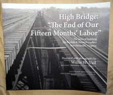 HIGH BRIDGE: The End of Our Fifteen Months Labor - Farmville, VA - N&W Railroad