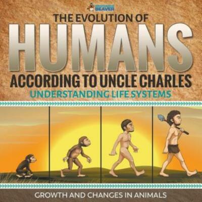 The Evolution Of Humans According To Uncle Charles - Understanding Life Sys...