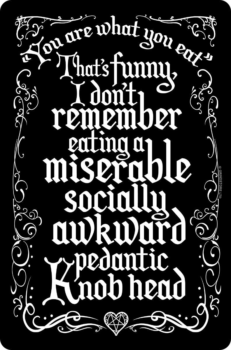 You Are What You Eat, I Don't Remember Eating a Miserable Greet Tin Sign