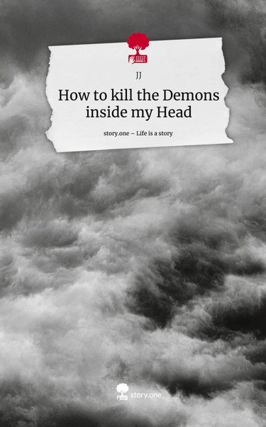 Jj | How To Kill The Demons Inside My Head. Life Is A Story - story.one | Buch-image