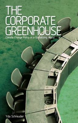 The Corporate Greenhouse: Climate Change Policy in a Globalizing World, Schreude
