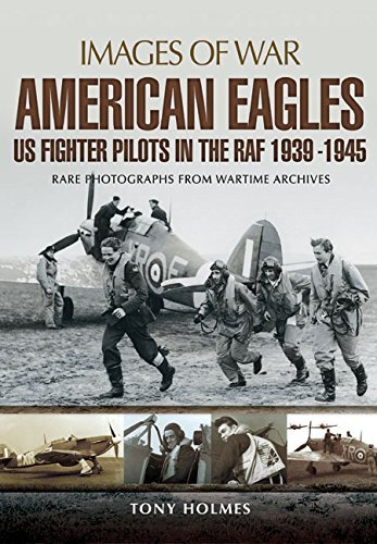 Images of War: AMERICAN EAGLESUS Fighter Pilots in the RAf