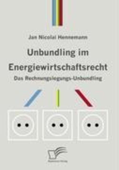 Thumbnail - Unbundling Energiewirtschaftsrecht | Jan Nicolai Hennemann |