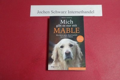 Mich gibt es nur mit Mable : wie mich mein Hund zurück ins Leben führte : eine B