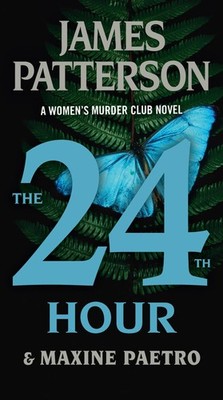 The 24th Hour: A Women's Murder Club Thriller - mass market paperback Patter...
