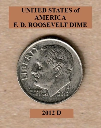 2012 D - Denver, Roosevelt 10¢ Dime "Circulated" Actual Coin Shown **FREE S&H**