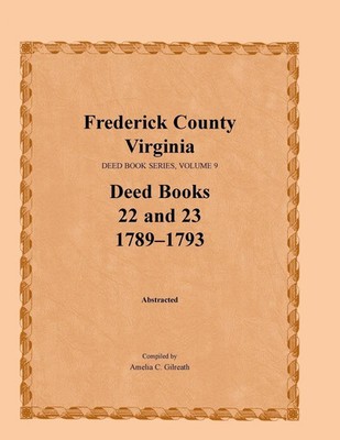 Amelia C. Gilreath | Frederick County, Virginia Deed Book Series, Volume 9,...