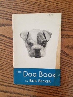 The Dog Book by Bob Becker Copyright 1936
