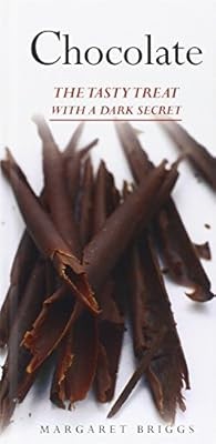 Chocolate: The Tasty Treat with a Dark Secret, Margaret Briggs, Used; Good Book