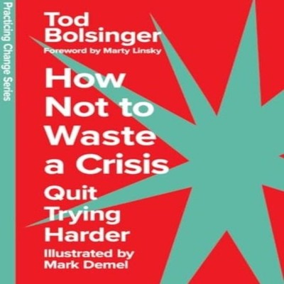 How Not to Waste a Crisis Quit Trying Harder Tod Bolsinger Hardco