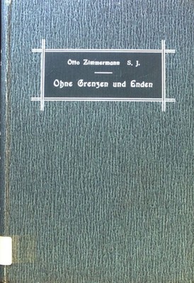 Ohne Grenzen und Enden. Gedanken über den unendlichen Gott. Zimmermann, Otto: