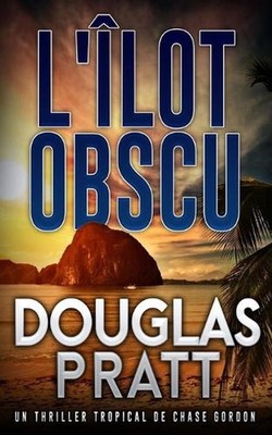 L'lot Obscur: Un Thriller Tropical de Chase Gordon by Douglas Pratt (French) Pap