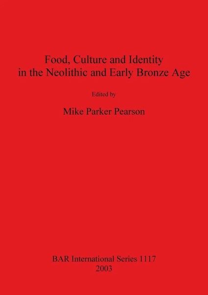 Food, Culture And Identity In The Neolithic And Early Bronze Age | Pearson-image