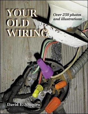 Your Old Wiring: 10 Complete Projects You Can Do Yourself by David E. Shapiro (E