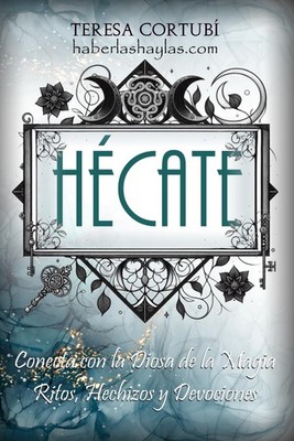 H�cate: Conecta con la Diosa de la Magia. Ritos, Hechizos y by Cortubi
