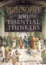 Philosophy: 100 Essential Thinkers - hardcover Stokes, Philip