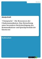 Alexija Kraft | Chatsprache - Die Ressourcen Der Chatkommunikation. Eine...