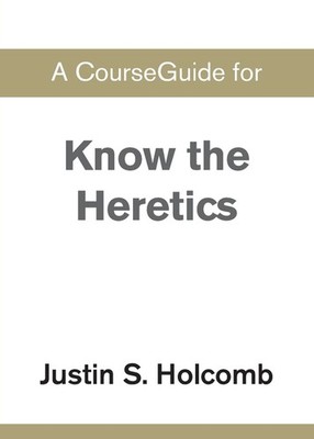 A Courseguide For Know The Heretics