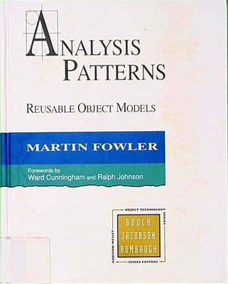 Analysis Patterns, Reusable Object Models (Object-Oriented Softwa