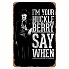 1pc Doc Holliday Vintage Tin Metal Signs - "Huckleberry" Quote, Wall Ha