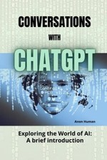 Conversations with ChatGPT Exploring the World of AI -  -  NEW CHAT. GPT;Anon  2