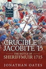 Crucible of the Jacobite '15: The Battle of She. Oates Paperback**