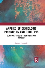 Applied Epidemiologic Principles and Concepts: Clinicians' Guide to Study