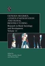 Gender Regimes, Citizen Participation and Rural Restructuring by Bettina B. Bock
