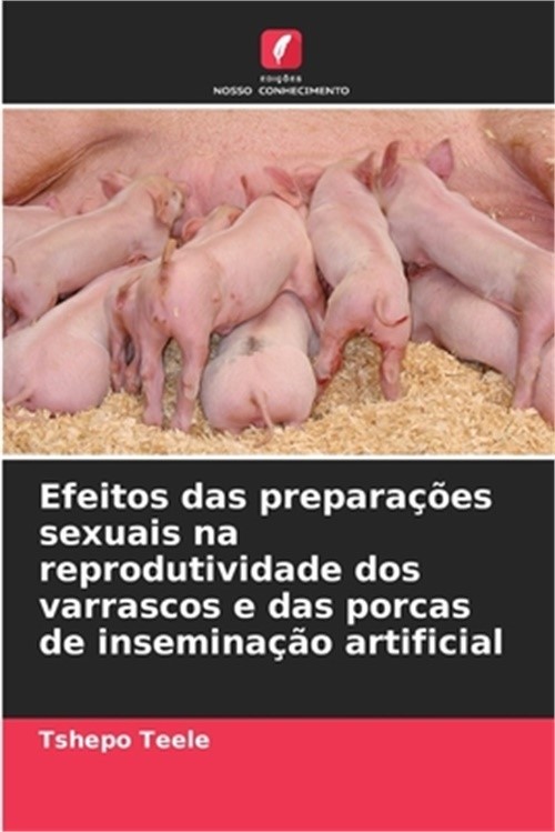 Efeitos das prepara��es sexuais na reprodutividade dos varrascos e das porcas de