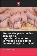 Efeitos das prepara��es sexuais na reprodutividade dos varrascos e das porcas de