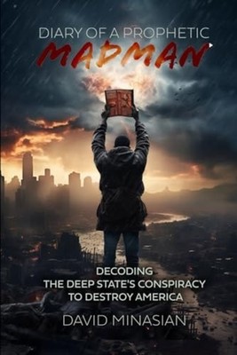 Diary of a Prophetic Madman Decoding the Deep State's C - Paperback NEW DAVID. M