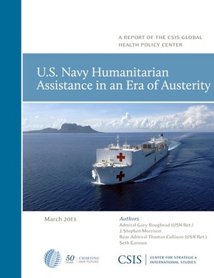 U.S. Navy Humanitarian Assistance in an Era of Austerity (CSIS R