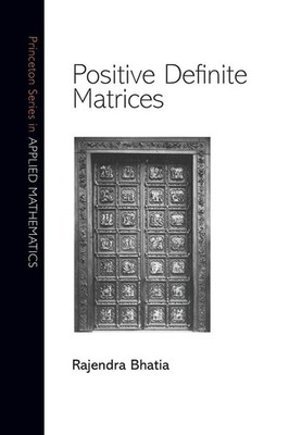 Positive Definite Matrices (Princeton Series in Applied Mathematics)