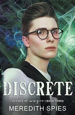 Discrete (Science of Magic book 3) (The Science of Magi -  NEW Meredith Spies 20