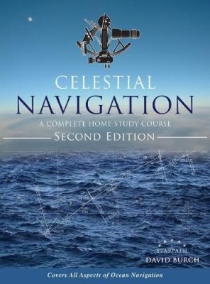 Celestial Navigation: A Complete Home Study Course, Second Edition, Hardcover
