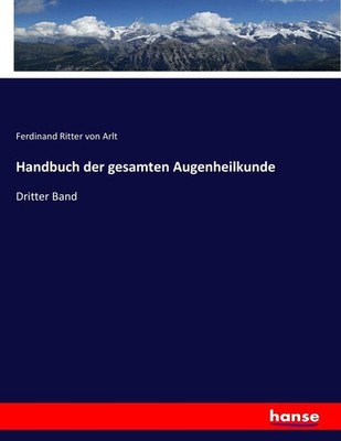 Ferdinand Ritter Von Arlt | Handbuch der gesamten Augenheilkunde | Taschenbuch