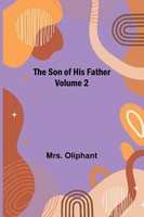 The Son Of His Father; Volume 2 Oliphant Taschenbuch Englisch 2024 Alpha Edition