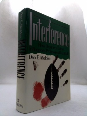 Interference: How Organized Crime Influences Professional Football  (1st Ed)