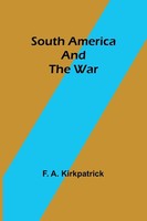 South America And The War F. A. Kirkpatrick Taschenbuch Englisch 2024