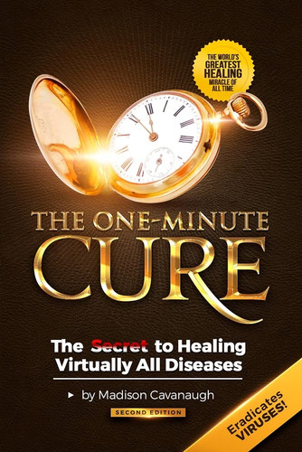The One-Minute Cure: the Secret to Healing Virtually All Diseases - 2nd Edition - Picture 1 of 2