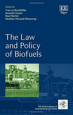 THE LAW AND POLICY OF BIOFUELS (IUCN ACADEMY OF By Yves Le Bouthillier & Annette