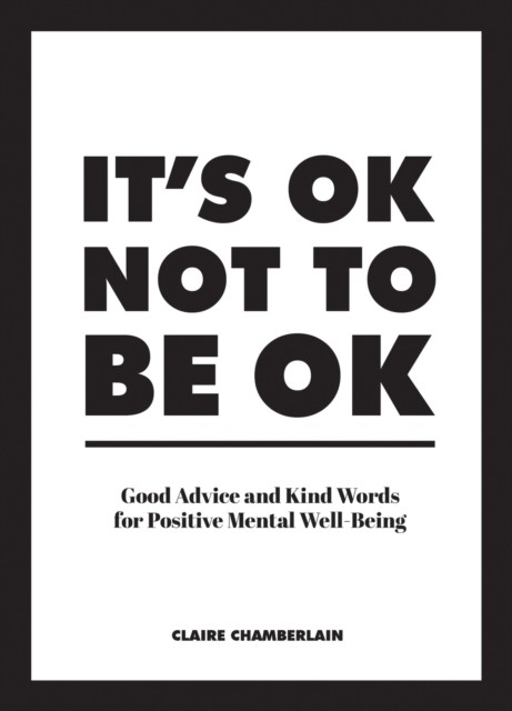 It's OK Not to Be OK by Claire Chamberlain (Hardback Book)