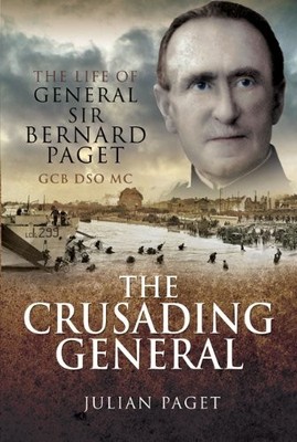 The Crusading General: The Life of General Sir Berna... by Julian Paget Hardback
