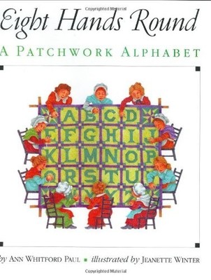 Eight Hands Round: A Patchwork Alph..., Paul, Ann Whitf