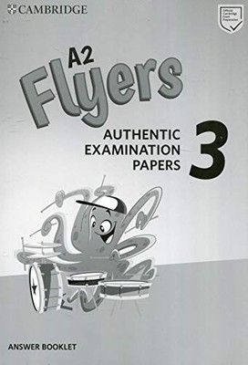 A2 Flyers 3 Answer Booklet: Authentic Examination Papers, N/A 9781108465205..