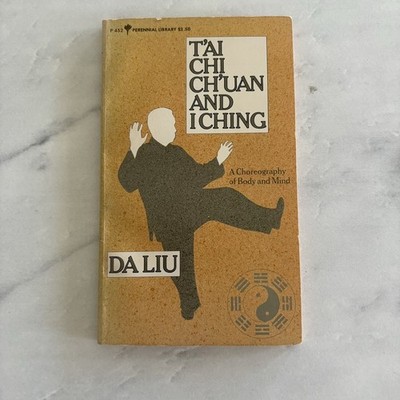 T'Ai Chi Ch'Uan and I Ching: A Choreography of Body and Soul by
